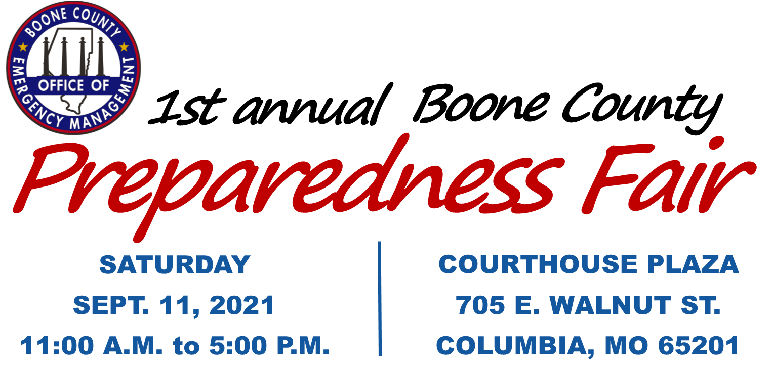 First annual Boone County Preparedness Fair. Saturday, Sept. 11, 2021, 11:00 a.m. to 5:00 p.m., Courthouse Plaza, 705 E. Walnut St., Columbia mOO 65201