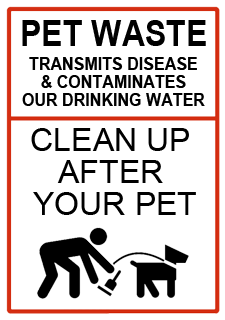 Pet waste transmits disease and contaminates drinking water. Clean up after your pet.